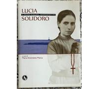 Lucia Solidoro. La «santina» di Gallipoli di M. Antonietta Manca, 2012, Lupo