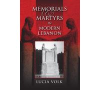 Lucia Volk Memorials and Martyrs in Modern Lebanon (Tascabile)