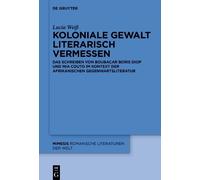 Lucia Weiß Koloniale Gewalt literarisch vermessen (Copertina rigida) Mimesis