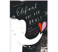 Lucia Zamolo ELEFANT AUF DER BRUST oder: Warum sich Liebeskummer loh (Tascabile)