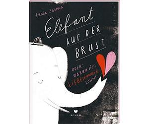 Lucia Zamolo ELEFANT AUF DER BRUST oder: Warum sich Liebeskummer loh (Tascabile)