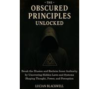 Lucian Blackwell The Obscured Principles Unlocked (Tascabile)