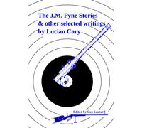 Lucian Cary The J.M. Pyne Stories & Other Selected Writings (Tascabile)