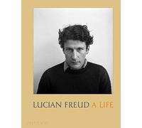 Lucian Freud. A life. Ediz. illustrata