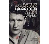 Lucian Freud. Il corpo e il segno