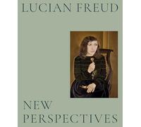 Lucian Freud: New Perspectives by Daniel Herrmann