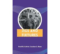 Lucian L Haas Fred H Colvin Jigs and Fixtures (Tascabile)