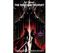 Lucian Lightbringer and the Profane Prophet
