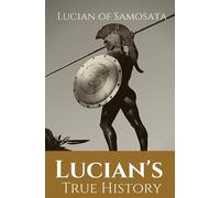Lucian Of Samosata Lucian's True History (Tascabile)
