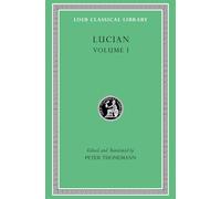 Lucian: Phalaris I-II. Hippias. Dionysus. Heracles. On Amber. The Fly. Nigrinus. Demonax. On the Hall. Encomium of the Fatherland. The Long-Lived. ... Lawsuit of the Consonants. Symposium (1)