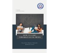 Lucian Simon Ionesco How To Flirt Through Social Media (Tascabile)