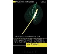 Lucian Stone A. Rebecca Rozelle-Stone Simone Weil and Theology (Tascabile)