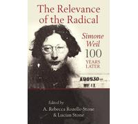 Lucian Stone The Relevance of the Radical: Simone Weil 100 Years Lat (Tascabile)