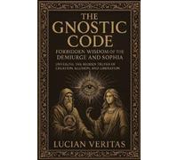 Lucian Veritas The Forbidden Teachings Of The Gnostics (Tascabile)