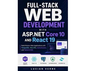 Lucian Verne Full-Stack Web Development with ASP.NET Core 10 and Rea (Tascabile)
