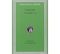 Lucian, Vol. 7: Dialogues of the Dead / Dialogues of the Sea-Gods / Dialogues of the Gods / Dialogues of the Courtesans (Loeb Classical Library, No. 431) (English and Greek Edition) by Lucian (1961) Hardcover