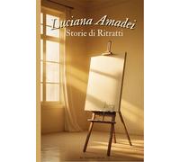 Luciana Amadei: Storie di Ritratti