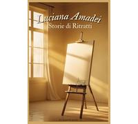 Luciana Amadei: Storie di Ritratti