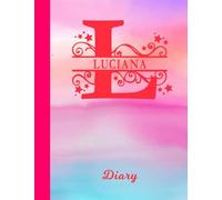 Luciana: Diary - Personalized First Name & Letter Initial Personal Writing Journal | Glossy Pink & Blue Watercolor Effect Cover | Daily Diaries for ... | Write about your Life, Goals & Interests