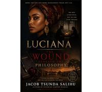 LUCIANA: the wound beneath the philosophy: 1
