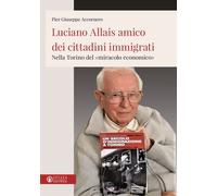 LUCIANO ALLAIS AMICO DEI CITTADINI IMMIGRATI. NELLA TORINO DEL «MIRACOLO ECONOMI