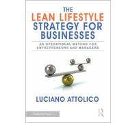 Luciano Attolico The Lean Lifestyle Strategy for Businesses (Tascabile)