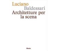 Luciano Baldessari. Architetture per la scena. Ediz. italiana e inglese