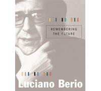 Luciano Berio Remembering the Future (Copertina rigida)