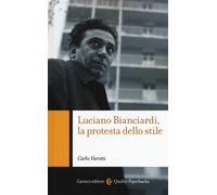 Luciano Bianciardi, la protesta dello stile - 2017 - Carocci