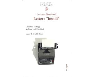 Luciano Bianciardi - Lettere "inutili"