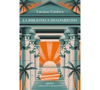 Luciano Canfora Xi La biblioteca desaparecida: 150 (Biblioteca de E (Tascabile)