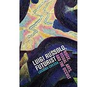 Luciano Chessa Luigi Russolo, Futurist (Copertina rigida)
