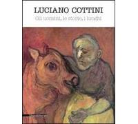 Luciano Cottini. Gli uomini, le storie, i luoghi. Catalogo della mostra (Montichiari, 13 dicembre 2008-8 gennaio 2009)