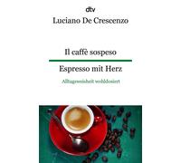 Luciano De Cres Il caffè sospeso Espresso mit Herz: Alltagsweisheit (Tascabile)