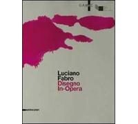 Luciano Fabro. Disegno in-opera. Catalogo della mostra (Bergamo, 4 ottobre 2013-6 gennaio 2014). Ediz. italiana e inglese