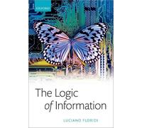 Luciano Floridi The Logic of Information (Tascabile)