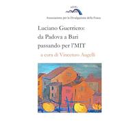Luciano Guerriero: da Padova a Bari passando per l'MIT