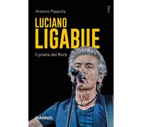 Luciano Ligabue. Il poeta del rock