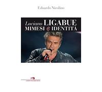 Luciano Ligabue. Mimesi e identità