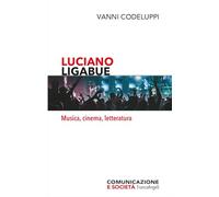 Luciano Ligabue. Musica, cinema, letteratura
