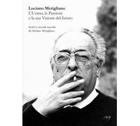 Luciano Merigliano. L'uomo, le passioni e la sua visione del mondo - Merig...