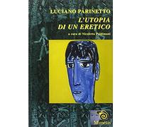 Luciano Parinetto: l'utopia di un eretico