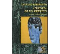 Luciano Parinetto: l'utopia di un eretico