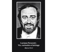 Luciano Pavarotti : Vie, curiosités et héritage: Un hommage à la légende mondiale de l'opéra