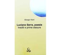 Luciano Serra poesie. Inediti e prime stesure