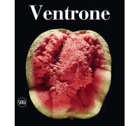 Luciano Ventrone. Catalogo ragionato dell'opera pittorica 1956-2021. Ediz. illustrata