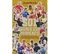 Luciano Wernicke 501 World Cup Moments (Copertina rigida)