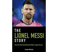 Luciano Wernicke The Lionel Messi Story (Tascabile)