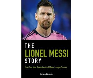 Luciano Wernicke The Lionel Messi Story (Tascabile)