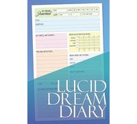 Lucid Dream Diary: Track, Reflect, and Unlock Your Dream World: Guided Dream Journal for Lucid Dreaming and Nightly Reflections | 6x9 Inches, 120 Pages for Exploring and Recording Dreams